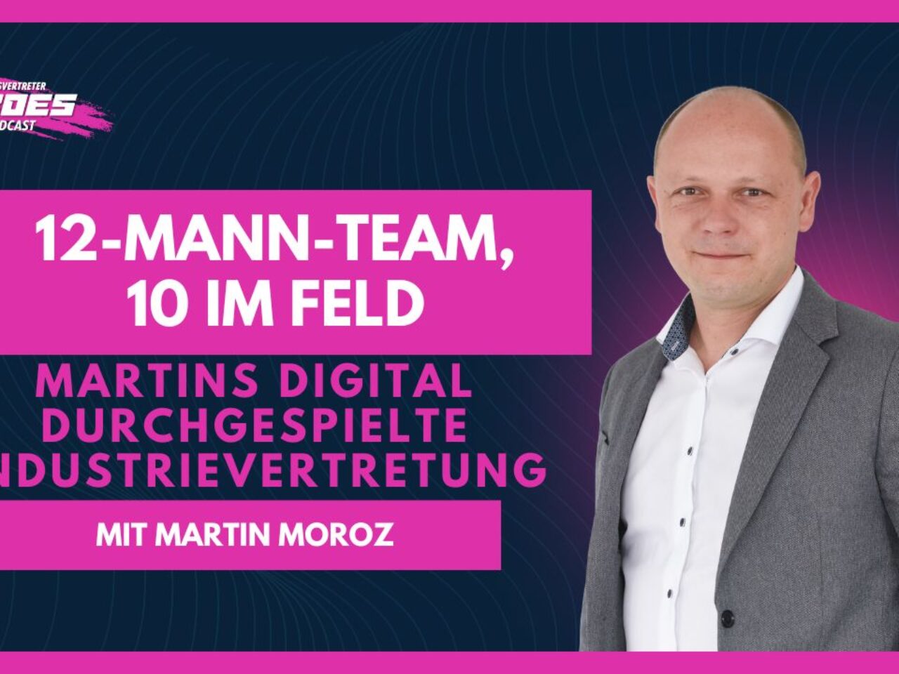 12-Mann-Team, 10 im Feld: Martins digital durchgespielte Industrievertretung