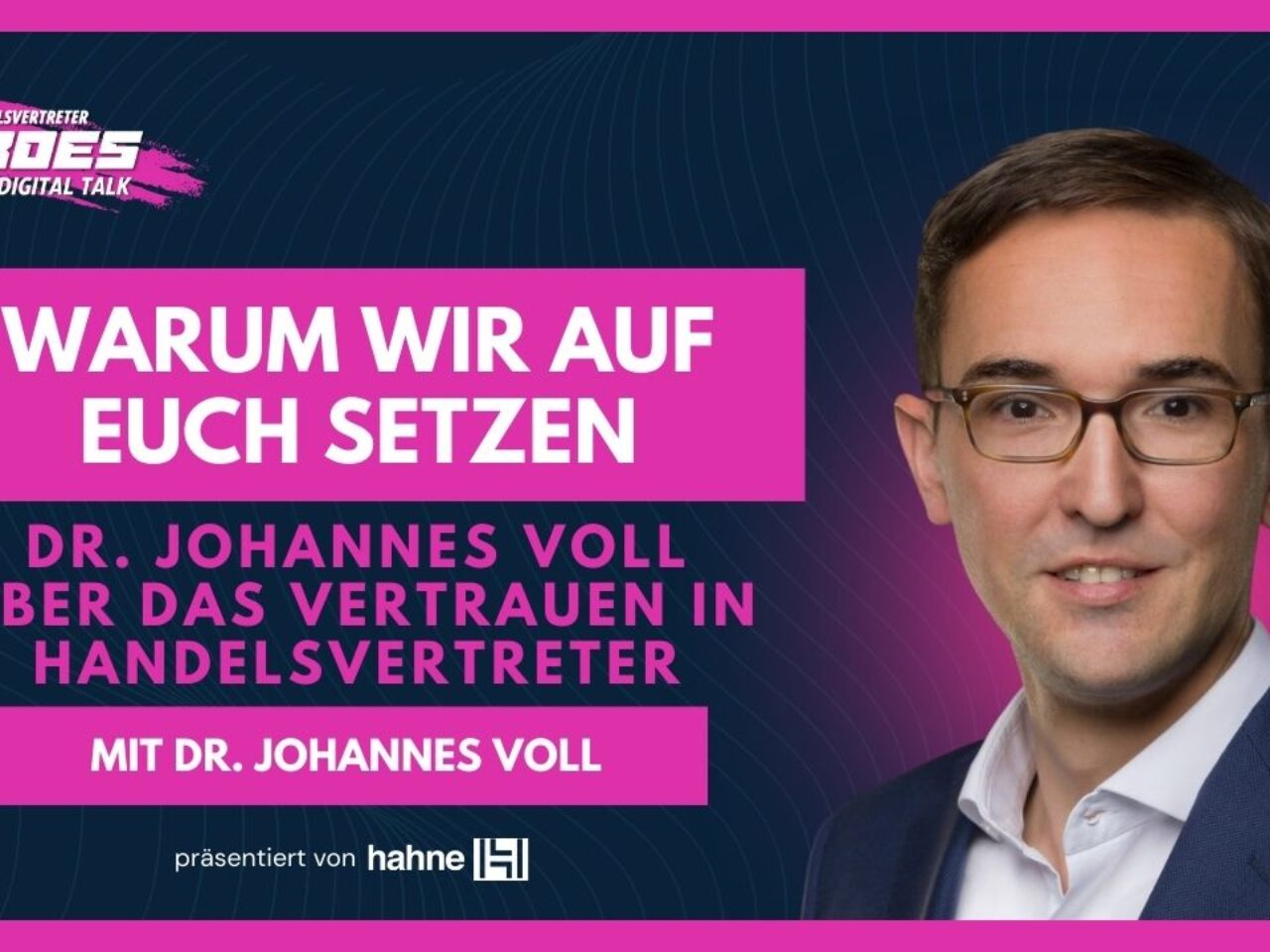 Warum wir auf euch setzen – Dr. Johannes Voll über das Vertrauen in Handelsvertreter!