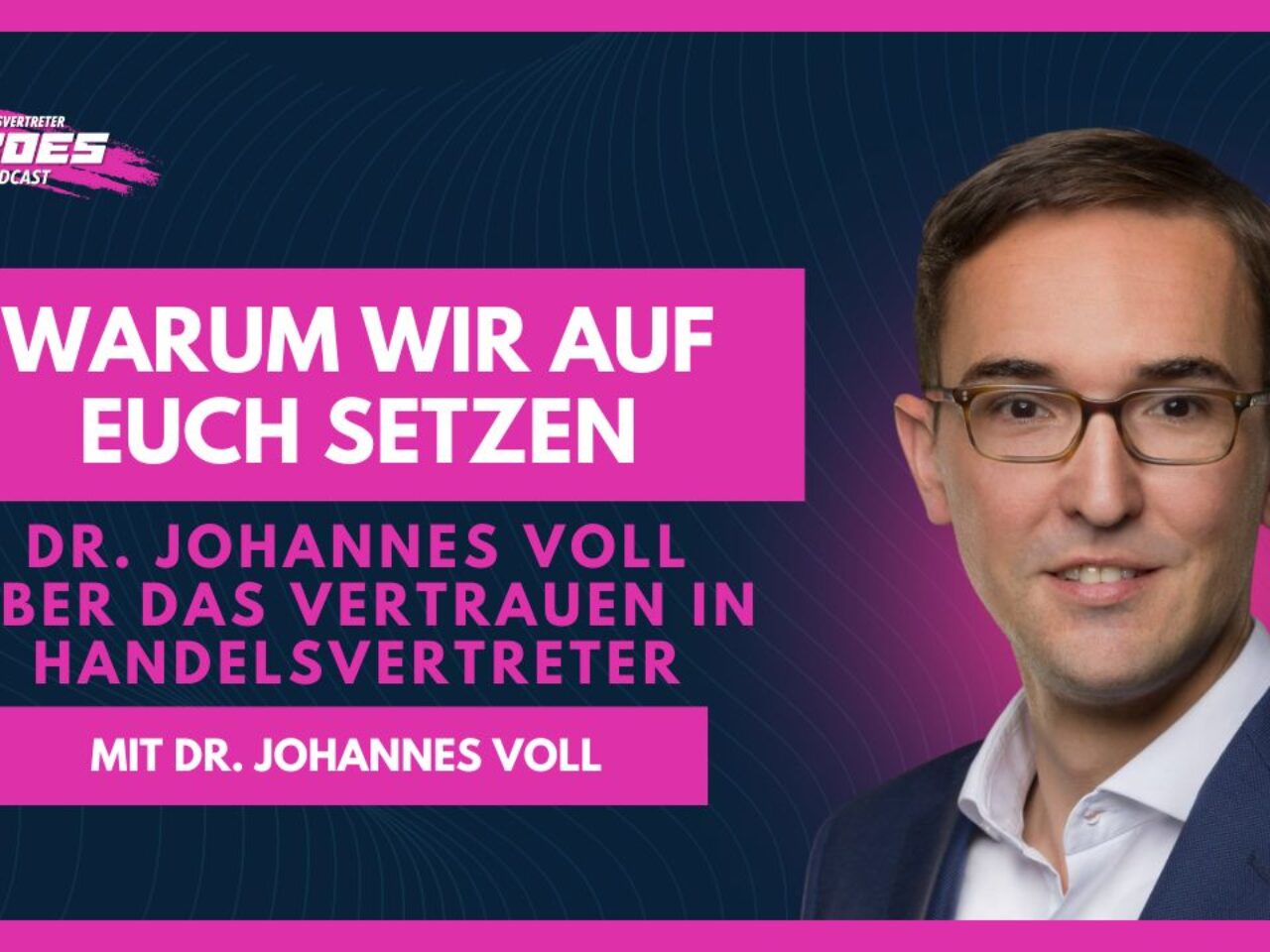 Warum wir auf euch setzen – Dr. Johannes Voll über das Vertrauen in Handelsvertreter!