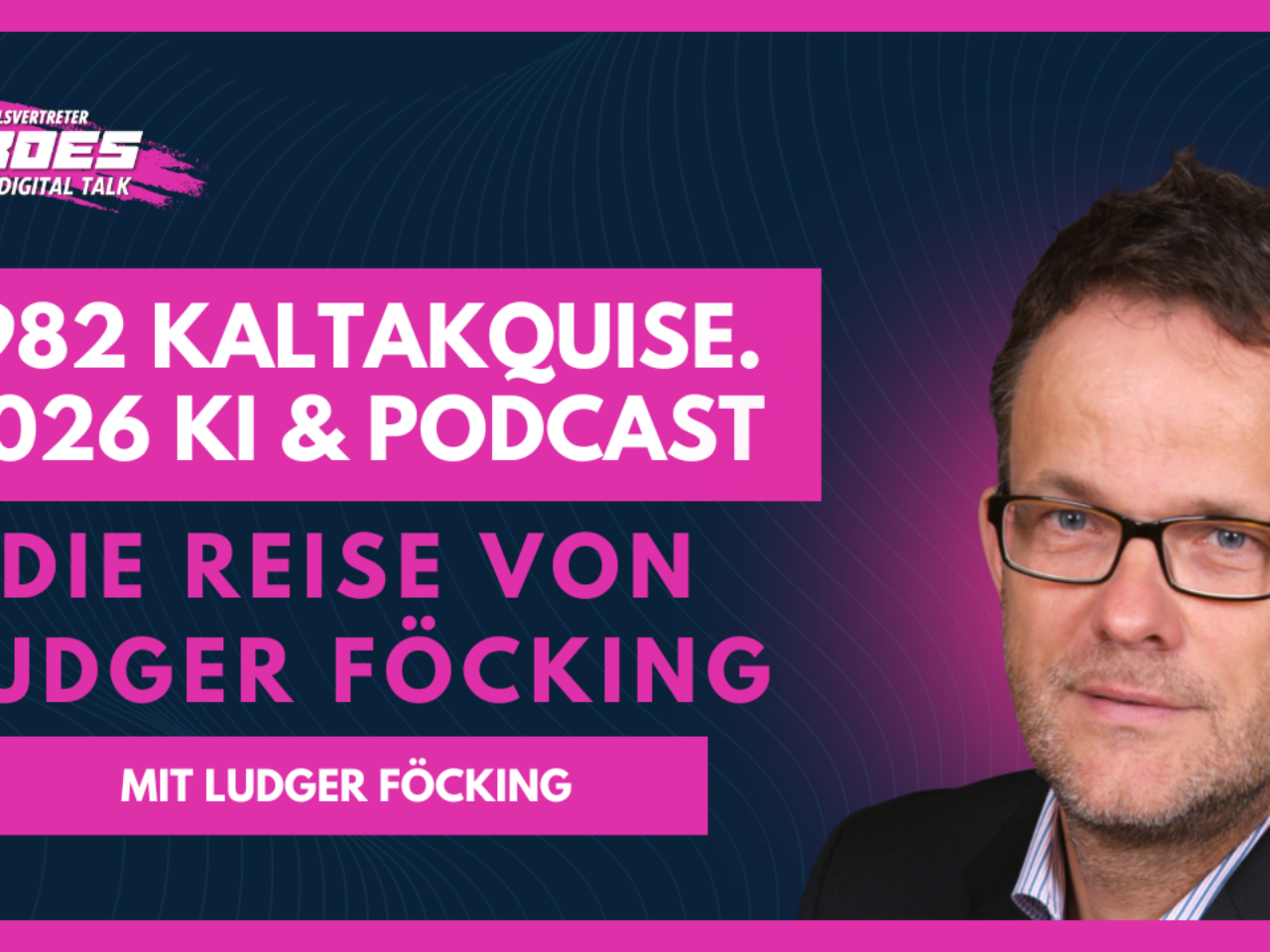 1982 Kaltakquise. 2026 KI & Podcast – die Reise von Ludger Föcking