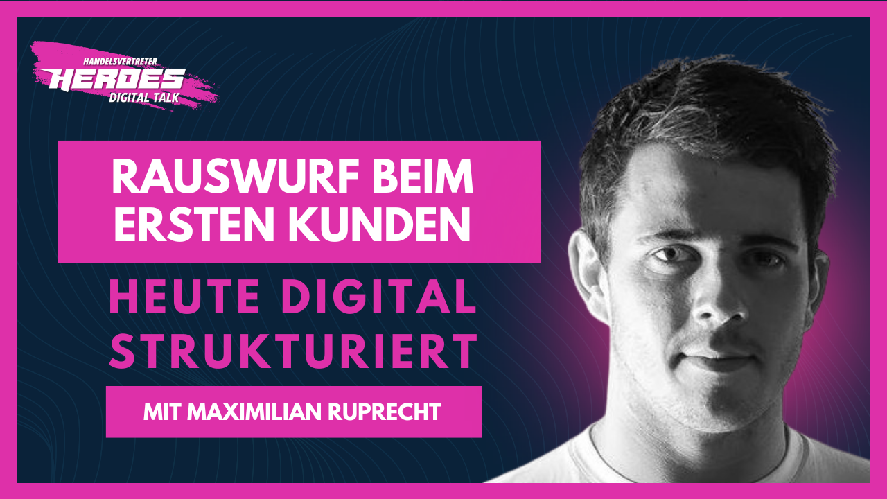 Max Ruprecht: Rauswurf beim ersten Kunden – heute digital strukturiert